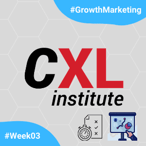 CXL-GrowthMarketingMinidegree-Week03.png