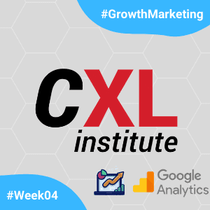 CXL-GrowthMarketingMinidegree-Week04.png