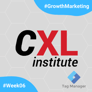 CXL-GrowthMarketingMinidegree-Week06.png