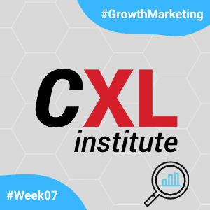 CXL-GrowthMarketingMinidegree-Week07.png