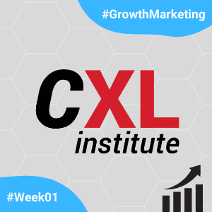 CXL-GrowthMarketingMinidegree-Week01.png