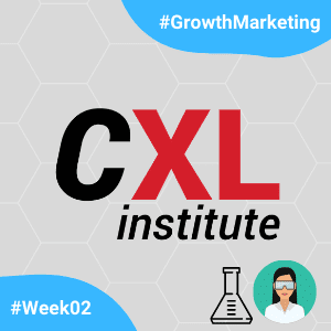 CXL-GrowthMarketingMinidegree-Week02.png